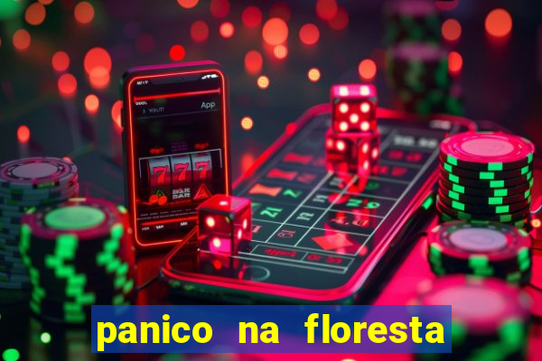 panico na floresta 4 filme completo dublado mega filmes